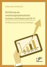 Die Erfassung von versicherungsmathematischen Gewinnen und Verlusten nach IAS 19: Die Bilanzierung von Pensionsrückstellungen