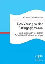 Das Versagen der Ratingagenturen: Eine Diskussion möglicher Gründe und Reformvorschläge