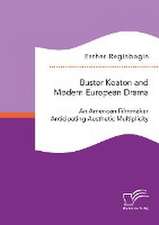 Buster Keaton and Modern European Drama. An American Filmmaker Anticipating Aesthetic Multiplicity