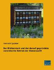 Der Blätterstock und der darauf gegründete vereinfachte Betrieb der Bienenzucht