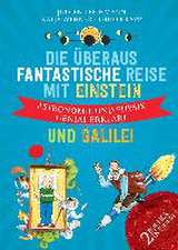 Die überaus fantastische Reise mit Einstein und Galilei