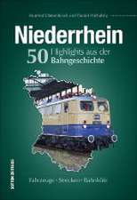 Niederrhein. 50 Highlights aus der Bahngeschichte