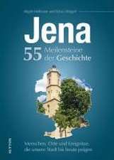 Jena. 55 Meilensteine der Geschichte