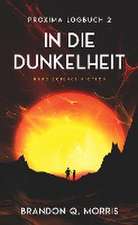 Proxima-Logbuch 2: In die Dunkelheit