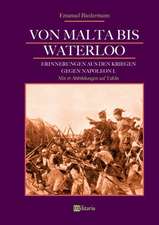 Von Malta bis Waterloo: Erinnerungen aus den Kriegen gegen Napoleon I.