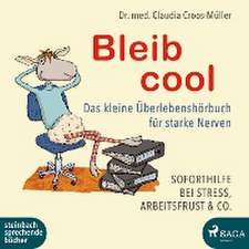 Bleib cool - Das kleine Überlebenshörbuch für starke Nerven