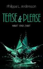 Tease & Please - hart und zart