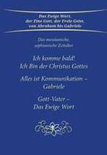 Ich komme bald! Ich Bin der Christus Gottes; Alles ist Kommunikation - Gabriele; Gott-Vater - Das Ewige Wort