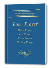 Inner Prayer: Heart Prayer, Soul Prayer, Ether Prayer, Healing Prayer