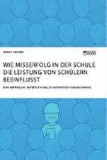 Wie Misserfolg in der Schule die Leistung von Schülern beeinflusst. Eine empirische Untersuchung zu Motivation und Begabung