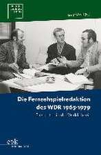 Die Fernsehspielredaktion des WDR 1965-1979