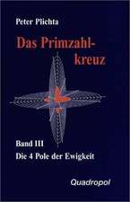 Das Primzahlkreuz 3. Die 4 Pole der Ewigkeit. Teil 1, 5. Buch