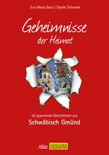 Schwäbisch Gmünd - Geheimnisse der Heimat