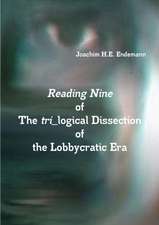 Reading Nine of The tri_logical Dissection of the Lobbycratic Era