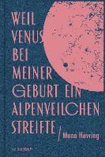 Weil Venus bei meiner Geburt ein Alpenveilchen streifte