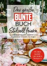 Das große BUNTE-Buch - Stilvoll feiern