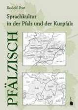 Pfälzisch. Sprachkultur in der Pfalz und der Kurpfalz