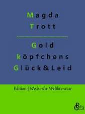 Goldköpfchens Glück und Leid