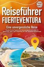 REISEFÜHRER FUERTEVENTURA - Eine unvergessliche Reise: Erkunden Sie alle Traumorte und Sehenswürdigkeiten und erleben Sie Kulinarisches, Action, Spaß, ... uvm. (inkl. interaktivem Kartenkonzept)