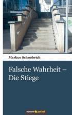 Schnobrich, M: Falsche Wahrheit - Die Stiege