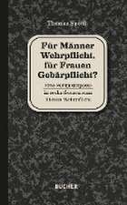 Für Männer Wehrpflicht, für Frauen Gebärpflicht?