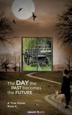 The Day the Past Becomes the Future: En