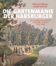 Die Gartenmanie der Habsburger