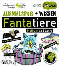 Ausmalspaß + Wissen: Fantatiere - Malbuch ab 6 Jahre. Artenvielfalt artgerecht erkunden für die ganze Familie. Empfohlen vom Naturschutzbund Österreich