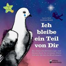 Ich bleibe ein Teil von Dir - Ein liebevolles Erinnerungs- und Rituale-Buch für verwaiste Eltern und alle, die um ein Kind trauern