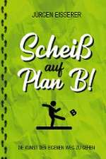 Scheiß auf Plan B