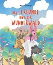 Drei Freunde und der Wunderwald