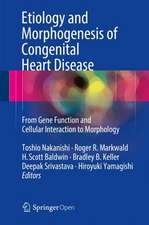 Etiology and Morphogenesis of Congenital Heart Disease: From Gene Function and Cellular Interaction to Morphology