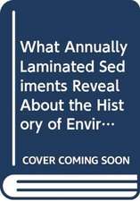 What Annually Laminated Sediments Reveal About the History of Environment and Civilization