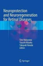 Neuroprotection and Neuroregeneration for Retinal Diseases