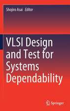 VLSI Design and Test for Systems Dependability