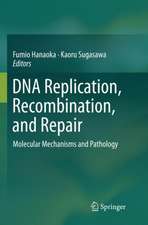 DNA Replication, Recombination, and Repair: Molecular Mechanisms and Pathology