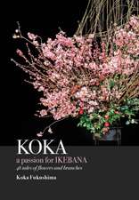 KOKA. A Passion for Ikebana