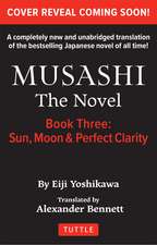 Musashi: Book 3 - Sun, Moon and Perfect Clarity: A Completely New & Unabridged Translation of the Bestselling Japanese Novel of All Time