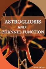 Astrogliosis and Channel Function