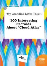 My Grandma Loves This!: 100 Interesting Factoids about Cloud Atlas