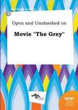 Open and Unabashed on Movie the Grey