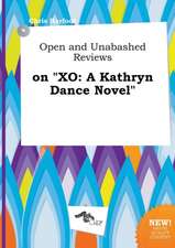 Open and Unabashed Reviews on Xo: A Kathryn Dance Novel