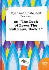 Open and Unabashed Reviews on the Look of Love: The Sullivans, Book 1