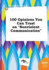 100 Opinions You Can Trust on Nonviolent Communication