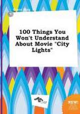 100 Things You Won't Understand about Movie City Lights