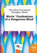 The Most Unoriginal Thoughts about Movie Confessions of a Dangerous Mind