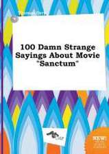 100 Damn Strange Sayings about Movie Sanctum