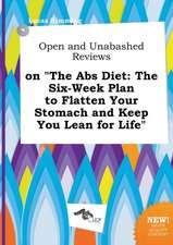 Open and Unabashed Reviews on the ABS Diet: The Six-Week Plan to Flatten Your Stomach and Keep You Lean for Life