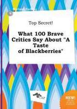 Top Secret! What 100 Brave Critics Say about a Taste of Blackberries