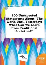 100 Unexpected Statements about the World Until Yesterday: What Can We Learn from Traditional Societies?